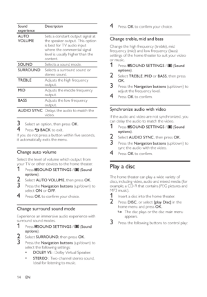 Page 1614
4 Press  OK 
 to con rm your choice.Change treble, mid and bass 
 
Change the high frequency (treble), mid 
frequency (mid) and low frequency (bass) 
set tings of the home theater to suit your video 
or music.1 Press  
   
SOUND SETTINGS 
 /  
 
 ( Sound 
options 
).
2 Select  TREBLE 
,  MID 
 or  BASS 
, then press 
  OK 
.3  Press the  Navigation buttons 
 (up/down) to 
adjust the frequency level.4 Press  OK 
 to con rm.Synchronize audio with video 
 
If the audio and video are not synchronized,...