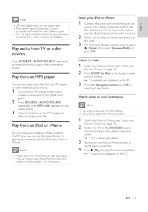 Page 2119
Dock your iPod or iPhone1  Connect the dock to the home theater and 
connect the yellow composite cable from 
the dock to the T V. For more information, 
see the Quick Star t provided with the dock.2  Switch on the iPod or iPhone and place it in 
the dock.3  On the home theater remote control, press 
 
   ( Home 
), then select  [browse iPod] 
 and 
press  OK 
.
Listen to music1  Dock your  iPod or iPhone  
 (see ‘Dock your 
iPod or iPhone’ on page   
19  
) .2 Press  DOCK for iPod 
 on the home...