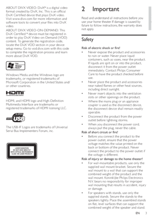 Page 53
   
 
 
 
 
 
 
 
2 Important
 
 
 
Read and understand all instructions before you 
use your home theater. If damage is caused by 
failure to follow instructions, the warranty does 
not apply.
   
 
 
 
Safety
 
 
 
Risk of electric shock or  re! 
   
Never expose the product and accessories    •
to rain or water. Never place liquid 
containers, such as vases, near the product. 
If liquids are spilt on or into the product, 
disconnect it from the power outlet 
immediately. Contact Philips Consumer...