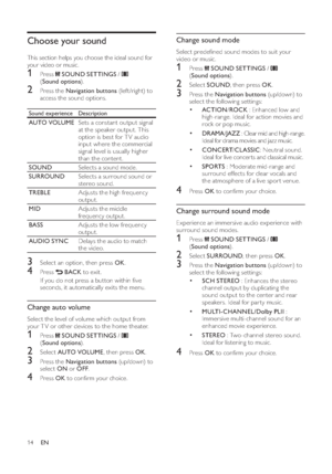 Page 1614
Change sound modeSelect predeﬁ ned sound modes to suit your 
video or music.1 Press  
 SOUND SETTINGS /
(Sound options).
2 Select  SOUND, then press  OK.3  Press the  Navigation buttons (up/down) to 
select the following settings:•
ACTION/ROCK : Enhanced low and 
high-range. Ideal for action movies and 
rock or pop music.
•
DRAMA/JAZZ : Clear mid and high-range. 
Ideal for drama movies and jazz music. 
•
CONCERT/CLASSIC: Neutral sound. 
Ideal for live concer ts and classical music.
•
SPORTS : Moderate...