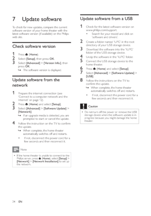 Page 2624
Update software from a USB1  Check for the latest sof tware version on 
www.philips.com/support.•
Search for your model and click on 
‘software and drivers’.
2  Create a folder named ‘UPG’ in the root 
director y of your USB storage device.3  Download the sof tware into the ‘\UPG’ 
folder of the USB storage device.4  Unzip the sof tware in the ‘\UPG’ folder.5  Connect the USB storage device to the 
home theater.6 Press  
 ( Home) and select  [Setup].
7 Select  [Advanced] >[Software Update] > 
[USB].8...