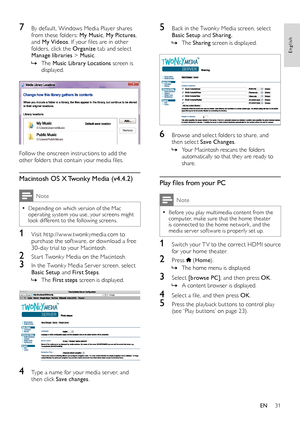 Page 3131
English
5 Back in the Twonky Media screen, select Basic Setup and Sharing.
 »The Sharing screen is displayed.
  
6 Browse and select folders to share, and then select Save Changes.
 »Your Macintosh rescans the folders automatically so that they are ready to share.
Play files from your PC
Note
 •Before you play multimedia content from the computer, make sure that the home theater is connected to the home network , and the media ser ver sof tware is properly set up.
1 Switch your T V to the correct HDMI...