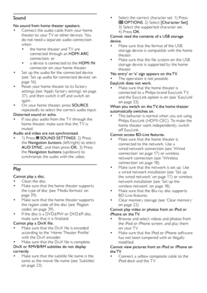 Page 4444
• Select the correct character set: 1) Press  OPTIONS. 2) Select [Character Set]. 3) Select the suppor ted character set.  4) Press OK. Cannot read the contents of a USB storage device.• Make sure that the format of the USB storage device is compatible with the home theater.• Make sure that the file system on the USB storage device is suppor ted by the home theater.‘No entry’ or ‘x’ sign appears on the TV.• The operation is not possible.EasyLink does not work.• Make sure that the home theater is...