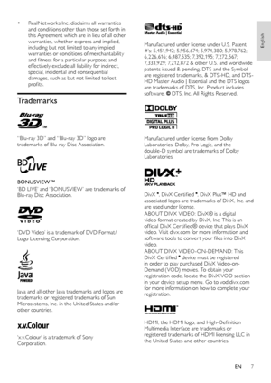 Page 77
English
  
Manufactured under license under U.S. Patent #’s: 5,451,942; 5,956,674; 5,974,380; 5,978,762; 6,226,616; 6,487,535; 7,392,195; 7,272,567; 7,333,929; 7,212,872 & other U.S. and worldwide patents issued & pending. DTS and the Symbol are registered trademarks, & DTS-HD, and DTS-HD Master Audio | Essential and the DTS logos are trademarks of DTS, Inc. Product includes software.  DTS, Inc. All Rights Reser ved.
 
Manufactured under license from Dolby Laboratories. Dolby, Pro Logic, and the...