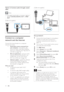 Page 1412
(Cable not supplied)Set up network1  Connect the home theater to a broadband 
modem or  router  (see ‘Connect to a 
computer network and the Internet’ on 
page  12 ).2  Turn on your T V and switch to the correct 
source for the home theater.3 Press  
 ( Home).
4 Select  [Setup], then press  OK.5 Select  [Network] >[Network Installation],
then press  OK.6 Select  [Wired (Ethernet)], then press  OK.7 Select  [Auto (recommended)] or  
[Manual (advanced)], then press  OK.8  Follow the instructions on the...