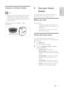 Page 1513
5  Use your home 
theaterThis section helps you use the home theater to 
play media from a wide range of sources.Before you startCheck that you:
•
Make the necessar y connections and 
complete the setup as described in the 
Quick Star t.
•
Switch the T V to the correct source 
for the home theater.
Access the home menuThe home menu gives you easy access to 
connected devices, audio and video set tings, and 
other features.1 Press  
 ( Home).
»The home menu appears.
2  Press the  Navigation buttons and...