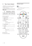 Page 86
Remote control
Note
•Your home theater is supplied with one of the 
following remote controls. 
Remote control - A
256710
11121348
1413
9
1718191516
3  Your home theaterCongratulations on your purchase, and welcome 
to Philips! To fully beneﬁ t from the suppor t that 
Philips offers, register your home theater at 
www.philips.com/welcome.Main unita
Disc compartment 
b
 ( Open/Close )
Opens or closes the disc compar tment.
c
 ( Play/Pause )
Star ts, pauses or resumes play.
d
 ( Stop )•
Stops play.
•
In...