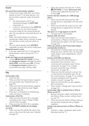 Page 4444
• Select the correct character set: 1) Press  OPTIONS. 2) Select [Character Set] . 3) Select the suppor ted character set.  4) Press OK. 
Cannot read the contents of a USB storage 
device.
• Make sure that the format of the USB 
storage device is compatible with the home 
theater.
• Make sure that the file system on the USB 
storage device is suppor ted by the home 
theater.
‘No entry’ or ‘x’ sign appears on the TV.
• The operation is not possible.
EasyLink does not work.
• Make sure that the home...