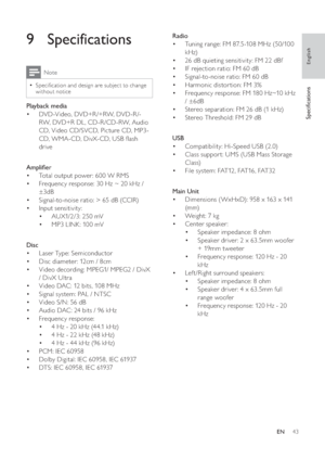 Page 4343
   
 
 
 
Radio 
   
 
 
Tuning range: FM 87. 5-108 MHz (50/100  • 
kHz)
   
 
 
26 dB quieting sensitivity: FM 22 dBf • 
   
 
 
IF rejection ratio: FM 60 dB • 
   
 
 
Signal-to-noise ratio: FM 60 dB • 
   
 
 
Harmonic distor tion: FM 3% • 
   
 
 
Frequency response: FM 180 Hz~10 kHz  • 
/ ±6dB
   
 
 
Stereo separation: FM 26 dB (1 kHz) • 
   
 
 
Stereo Threshold: FM 29 dB • 
 
 
 
 
  
 
 
 
 
 
USB 
   
 
 
Compatibility: Hi-Speed USB (2.0) • 
   
 
 
Class suppor t: UMS (USB Mass Storage  •...