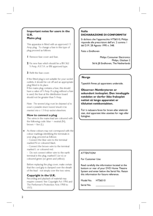 Page 22
Important notes for users in the 
U.K.
Mains plug
This apparatus is fi tted with an approved 13 
Amp plug.  To change a fuse in this type of 
plug proceed as follows:
1  Remove fuse cover and fuse.
 
2  Fix new fuse which should be a BS1362  
   5 Amp, A.S.T.A. or BSI approved type.
3  Refi t the fuse cover.
If the fi tted plug is not suitable for your socket 
outlets, it should be cut off and an appropriate 
plug fi tted in its place.
If the mains plug contains a fuse, this should 
have a value of 5...