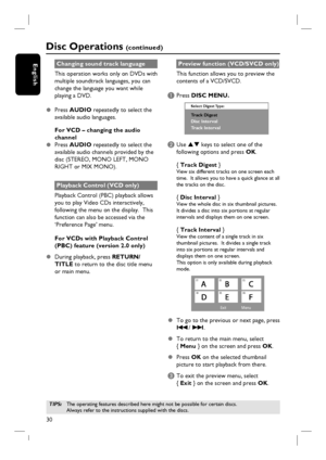 Page 3030
EnglishChanging sound track language
This operation works only on DVDs with 
multiple soundtrack languages, you can 
change the language you want while 
playing a DVD.
z Press AUDIO repeatedly to select the 
available audio languages.
For VCD – changing the audio 
channel
z Press AUDIO repeatedly to select the 
available audio channels provided by the 
disc (STEREO, MONO LEFT, MONO 
RIGHT or MIX MONO).
Playback Control (VCD only)
Playback Control (PBC) playback allows 
you to play Video CDs...