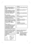 Page 33
English
LASERType          Semiconductor laser    
           GaAIAs
Wave length     650 - 660 nm (DVD)
           784 - 796 nm (CD)
Output Power   7 mW (DVD)
           10 mW (VCD/CD)
Beam divergence   60 degrees 
This product complies with the radio 
interference requirements of the 
European Community.
This product complies with 
the requirements of the 
following directives and 
guidelines: 73/23/EEC + 
89/336/EEC + 93/68/EEC
DK
Advarsel: Usynlig laserstråling ved 
åbning når sikkerhedsafbrydere er...