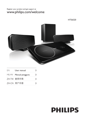 Page 1Register your product and get support at
www.philips.com/welcome
  EN  User manual  3  
   
MS-MY Manual pengguna  3
  =+7:B¹ë3

  =+&1¬À
q¬3  
 
HTS6520
 