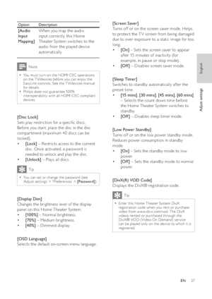 Page 3737
   
 
 
 
[Screen Saver] 
   
Turns off or on the screen saver mode. Helps 
to protect the T V screen from being damaged 
due to over exposure to a static image for too 
long.
   
 
 
  • [On] 
 – Sets the screen saver to appear 
af ter 15 minutes of inactivity (for 
example, in pause or stop mode).
   
 
 
  • [Of f ] 
 – Disables screen saver mode.
 
 
 
 
  
 
 
 
 
 
[Sleep Timer] 
   
Switches to standby automatically af ter the 
preset time.
   
 
 
  • [15 mins] 
,  [30 mins] 
,  [45 mins] 
,...