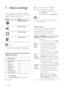 Page 3636
   
 
 
3  Select an option, then press  OK 
.
 
 
 
 
4  Select a setting, then press  OK 
.
   
 
 
To return to the previous menu,  • 
press  
   
 BACK 
.
   
 
 
To exit the menu, press   • 
 
 
 SETUP 
.
 
Note
 
See the explanations of the above options in   •
the following pages.
 
 
 
 
  
 
 
 
 
 
[EasyLink Setup] 
   
If this Home Theater System is connected 
to HDMI CEC compliant T V/devices, all 
connected devices can respond to the 
following commands simultaneously:
  Option...