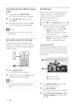 Page 2524
Play BD-video
Blu-ray video disc has a larger capacity and 
suppor ts features such as high-de nition 
videos, multi-channel surround sound, 
interactive menus and so on. 
1  Inser t a BD-video disc.
2 Press  , select  [Play Disc] and press  OK.
3  Play star t automatically or select a play 
option in the menu and press  OK.
During play, you can press   TOP 
MENU to display additional 
information, features or content 
stored in the disc. 
During play, you can press   POP-UP 
MENU to display the disc...