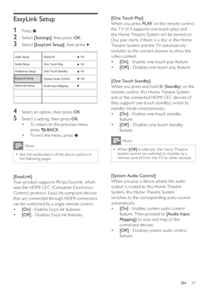 Page 3737
[One Touch Play] 
   
When you press  PLAY 
 on the remote control, 
the T V (if it suppor ts one-touch play) and 
the Home Theatre System will be turned on. 
Disc play star ts if there is a disc in the Home 
Theatre System and the T V automatically 
switches to the correct channel to show the 
video content. 
   
 
 
  • [On] 
 - Enables one-touch play feature.
   
 
 
  • [Of f ] 
 - Disables one-touch play feature.
 
 
 
 
  
 
 
 
 
 
[One Touch Standby] 
   
When you press and hold  
 
 ( Standby...