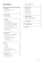 Page 33
Select surround sound     32 
   
Select preset sound     32 
 
 
7 Adjust settings    33 
 
 
Video Setup     33 
   
Audio Setup     34 
   
Preference Setup     35 
   
EasyLink Setup     37 
   
Advanced Setup     38 
 
 
8 Update software    40 
 
 
Update software via network     40 
   
Update software via USB     40 
 
 
9 Speci cations    41 
   
10 Troubleshooting     
43 
   
11 Glossary     
45 
 
 
Contents
 
 
 
1 Important     4 
 
 
Safety and impor tant notice     4 
   
Trademark...