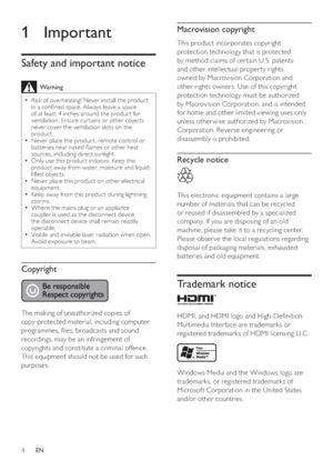 Page 44
   
 
Macrovision copyright
 
 
This product incorporates copyright 
protection technology that is protected 
by method claims of cer tain U.S. patents 
and other intellectual proper ty rights 
owned by Macrovision Corporation and 
other rights owners. Use of this copyright 
protection technology must be authorized 
by Macrovision Corporation, and is intended 
for home and other limited viewing uses only 
unless other wise authorized by Macrovision 
Corporation. Reverse engineering or 
disassembly is...