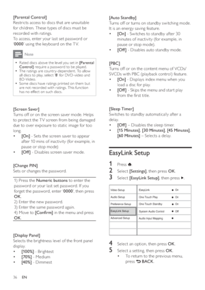 Page 3636
   
 
 
 
[Auto St andby] 
   
Turns off or turns on standby switching mode. 
It is an energy saving feature.
   
 
 
  • [On] 
 - Switches to standby af ter 30 
minutes of inactivity (for example, in 
pause or stop mode).
   
 
 
  • [Of f ] 
 - Disables auto standby mode. 
 
 
 
 
  
 
 
 
 
 
[PBC] 
   
Turns off or on the content menu of VCDs/
SVCDs with PBC (playback control) feature.
   
 
 
  • [On] 
 - Displays index menu when you 
load a disc for play.
   
 
 
  • [Of f ] 
 - Skips the menu...