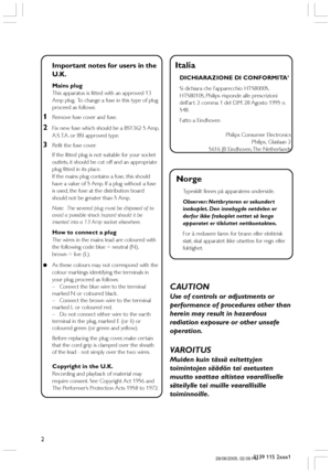 Page 22
3139 115 2xxx1
 Norge
Typeskilt finnes på apparatens underside.
Observer: Nettbryteren er sekundert
innkoplet. Den innebygde netdelen er
derfor ikke frakoplet nettet så lenge
apparatet er tilsluttet nettkontakten.
For å redusere faren for brann eller elektrisk
støt, skal apparatet ikke utsettes for regn eller
fuktighet.
  Italia
DICHIARAZIONE DI CONFORMITA’
Si dichiara che l’apparecchio HTS8000S,
HTS8010S, Philips risponde alle prescrizioni
dell’ar t. 2 comma 1 del D.M. 28 Agosto 1995 n.
548.
Fatto a...