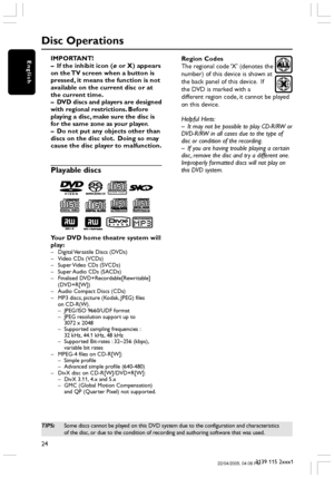 Page 2424
3139 115 2xxx1
English
Disc Operations
IMPORTANT!
–If the inhibit icon (ø or X) appears
on the TV screen when a button is
pressed, it means the function is not
available on the current disc or at
the current time.
–DVD discs and players are designed
with regional restrictions. Before
playing a disc, make sure the disc is
for the same zone as your player.
–Do not put any objects other than
discs on the disc slot.  Doing so may
cause the disc player to malfunction.
Playable discs
SUPER VIDEO
Your DVD...