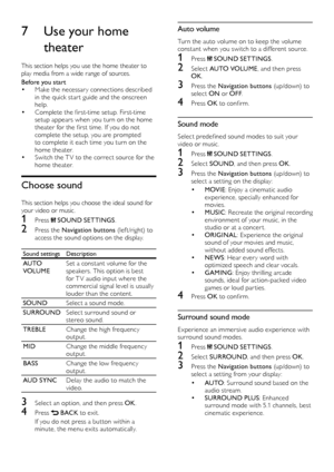 Page 2020
Auto volume
Turn the auto volume on to keep the volume 
constant when you switch to a different source. 
1 Press  SOUND SETTINGS.
2 Select AUTO VOLUME , and then press 
OK .
3 Press the Navigation buttons  (u p /d ow n) to 
select ON  or OFF.
4 Press  OK	 to 	 confirm.
Sound mode
Select	predefined	sound	modes	to	suit	your	v
ideo or music.
1 Press  SOUND SETTINGS .
2 Select SOUND, and then press OK .
3 Press the Navigation buttons  (u p /d ow n) to 
select a set ting on the display:
•	MOVIE : Enjoy a...