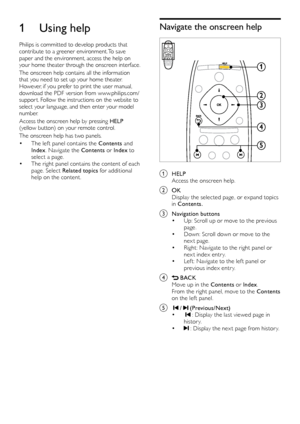 Page 44
Navigate the onscreen help
 
a HELP
Access the onscreen help.
b OK
D isplay the selected page, or expand topics 
in Contents.
c Navigation buttons•	Up: Scroll up or move to the previous 
page.
•	Down: Scroll down or move to the 
nex t page.
•	Right: Navigate to the right panel or 
nex t index entr y.
•	Lef t: Navigate to the lef t panel or 
previous index entry. 
d  BACK
Move up in the Contents  or Index. 
From the right panel, move to the Contents  
on the left panel.
e   /  (Previous/Next)•	  :...