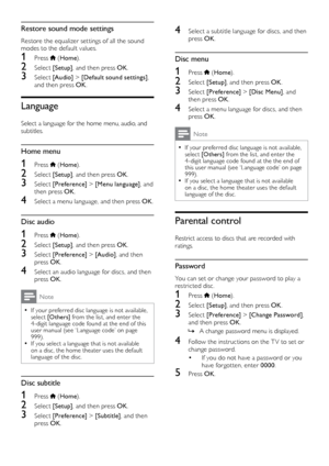 Page 3636
4 Select a subtitle language for discs, and then press OK .
Disc menu
1 Press  (Home ).
2 Select  [Setup], and then press OK .
3 Select [Preference]  > [Disc Menu] , and 
then press OK .
4 Select a menu language for discs, and then 
press OK .
Note
 •If your preferred disc language is not available, 
select [O thers]  from the list, and enter the 
4-digit
	 language 	 code 	 found 	 at 	 the 	 the 	 end 	 of 	
t

his 	 user 	 manual 	 (see 	 ‘Language 	 code’ 	 on 	 page 	
999

).
 •If you select a...