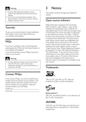 Page 66
3 Notice
This section contains the legal and trademark 
notices.
Open source software
Philips Electronics Singapore P te Ltd hereby 
offers	 to 	 deliver, 	 upon 	 request, 	 a 	 copy 	 of 	 the 	
c

omplete corresponding source code for the 
copyrighted open source sof tware packages used 
in
	 this 	 product 	 for 	 which 	 such 	 offer 	 is 	 requested 	
b

y the respective licenses. This offer is valid up 
to three years af ter product purchase to anyone 
in receipt of this information. To obtain...