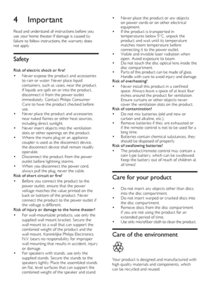 Page 88
•	Never place the product or any objects 
on power cords or on other electrical 
equipment.
•	If the product is transpor ted in 
temperatures below 5°C , unpack the 
product and wait until its temperature 
matches room temperature before 
connecting it to the power outlet.
•	Visible and invisible laser radiation when 
open. Avoid exposure to beam.
•	Do not touch the disc optical lens inside the 
disc compar tment.
•	Par ts of this product can be made of glass. 
Handle with care to avoid injur y and...