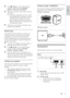 Page 1313
English
Wireless module - RWSS5510
Purchase the wireless module RWSS5510 (sold 
separately) from a Philips authorized dealer.
Wireless transmitter:
 
Wireless receiver:
  
Connectors
Connect other devices to your home theater.
Front
 
a  (USB)
Audio, video or picture input from a USB 
storage device.
b MUSIC iLINK•	Audio input from an MP3 player.•	Connect to the auto calibration 
microphone.
2 Press  ( Home ) on your home theater 
remote control, and select [Setup]  > 
[Audio]  > [Acoustic...