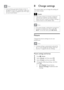 Page 3434
8 Change settings
This section helps you to change the settings of 
your home theater. 
Caution
 •Most	of	the	set tings	are	already	configured	w
ith the best value for your home theater. 
Unless you have a reason to change a set ting, it 
is best to leave it at the default value.
Note
 •You cannot change a set ting that is grayed out. •To return to the previous menu, press  
BACK . To exit the menu, press  (Home ).
Picture
Change the picture set tings to suit your 
preferences.
Note
 •The best set...