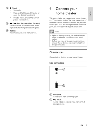 Page 119
4 Connect your  
home theater
This section helps you connect your home theater to a TV and other devices. The basic connections of the home theater with its accessories are provided in the Quick Star t. For a comprehensive interactive guide, see www.connectivityguide.philips.com. 
Note
 •Refer to the type plate at the back or bot tom of the product for identification and supply ratings. •Before you make or change any connections, ensure that all devices are disconnected from the power outlet....