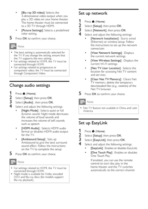 Page 2422
Set up network
1 Press  (Home).
2 Select [Setup], then press OK.
3 Select [Network], then press OK.
4 Select and adjust the following set tings:
• [Network Installation] : Star ts wired (Ethernet) or wireless setup. Follow the instructions to set up the network connection.
• [View Network Settings] : Displays the current network set tings.
• [View Wireless Settings] : Displays the current Wi-Fi set tings.
• [Net TV User Location] : Selects the location for accessing Net T V content and ser vices.
•...