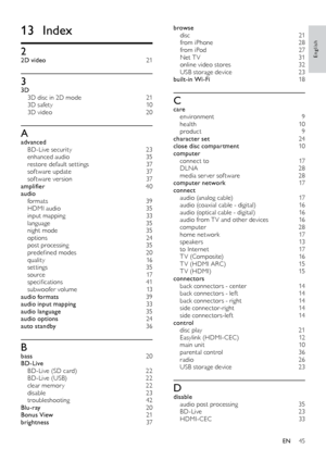 Page 4545
English
browse disc 21
f
rom iPhone
 28
f

rom iPod
 27
N

et T V
 31
o

nline video stores
 32
U

SB storage device
 23
b

uilt-in Wi-Fi
 18
Ccare env ironment 9
heal
th
 1
 0
product
 9
ch

aracter set 
 24
c

lose disc compartment
 10
c

omputer
 co

nnect to
 17
D

LNA
 2
 8
media ser ver sof tware
 28
c

omputer network
 17
con

nect
 audi

o (analog cable)
 17
a

udio
	(
 coaxial
	c
 able
	-	d
 igital)	16
audio
	(

optical
	c
 able
	-	d
 igital)	16
audio from T V and other devices
 16
co...