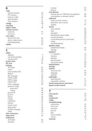 Page 4848
musical 25
picture 2 5
smartphone
 br

owse disc or USB from smar tphone
 28
s

mar tphone as remote control
 28
s

oftware
 ch

eck current version
 37
e

lectronic user manual
 5
up

date
 37
s

ound
 au

to volume
 20
b

ass
 2
 0
equalizer	 20
predefined
	s

ound
	m
 ode	 20
surround sound
 20
s

ynchronize picture and sound
 21
t

reble
 2
 0
troubleshooting
 4

2
speaker setup
 pr

edefined
	m
 odes	 20
set tings
 3

5
speakers
 2.

1 speakers
 13
c

onnect
 1
 3
position
 1

3
specifications...