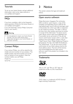 Page 66
3 Notice
This section contains the legal and trademark 
notices.
Open source software
Philips Electronics Singapore P te Ltd hereby 
offers	to	d eliver,	u pon	r equest,	a	c opy	o f	t he	co

mplete corresponding source code for the 
copyrighted open source sof tware packages used 
in
	t

his
	p
 roduct
	f
 or
	w
 hich
	s
 uch
	o
 ffer
	i
 s
	r
 equested
	by t

he respective licenses. This offer is valid up 
to three years af ter product purchase to anyone 
in receipt of this information. To obtain...