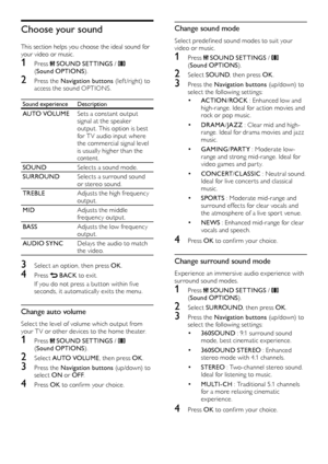 Page 1412
Change sound mode
Select	predefined	sound	modes	to	suit	your	video or music.
1 Press  SOUND SETTINGS  /   
( Sound OPTIONS ).
2 Select SOUND, then press OK .
3 Press the Navigation buttons  (u p /d ow n) to 
select the following set tings:
•	ACTION /ROCK  : Enhanced low and 
high-range. Ideal for action movies and 
rock or pop music.
•	DRAMA /JAZZ  : Clear mid and high-
range. Ideal for drama movies and jazz 
music. 
•	GAMING /PART Y  : Moderate low-
range and strong mid-range. Ideal for 
video games...