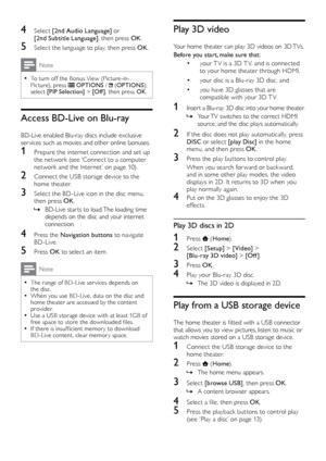 Page 1614
Play 3D video
Your home theater can play 3D videos on 3D TVs.
Before you start, make sure that: 
•	your T V is a 3D T V, and is connected 
to your home theater through HDMI,
•	your disc is a Blu-ray 3D disc, and
•	you have 3D glasses that are 
compatible with your 3D T V.
1 Inser t a Blu-ray 3D disc into your home theater.
 »Y

our TV switches to the correct HDMI 
source, and the disc plays automatically.
2 If the disc does not play automatically, press  DISC  or select [play Disc]  in the home 
menu,...