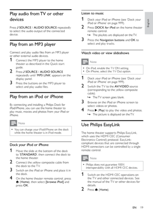 Page 2119
Listen to music
1 Dock your iPod or iPhone (see ‘Dock your iPod or iPhone’ on page 999).
2 Press  DOCK for iPod on the home theater 
remote control.
 » The pla

ylists are displayed on the TV.
3 Press the Navigation buttons  and OK to 
select and play tracks.
Watch video or view slideshows
Note
 •On iPod, enable the T V ON set ting. •On iPhone, select the T V Out option.
1 Dock your iPod or iPhone (see ‘Dock your  iPod or iPhone’ on page 999).
2 Switch the T V to the AV/ V I D E O  source...