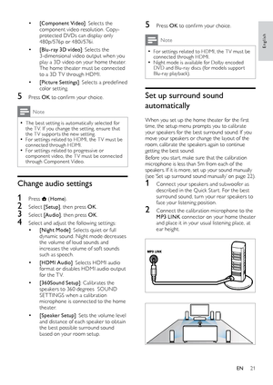 Page 2321
5 Press OK	 to 	 confirm 	 your 	 choice.
Note
 •For set tings related to HDMI, the T V must be 
connected through HDMI.
 •Night mode is available for Dolby encoded 
DVD and Blu-ray discs (for models suppor t 
Blu-ray playback).
Set up surround sound 
automatically
When	you	set	up	the	home	theater	for	the	first	time
, the setup menu prompts you to calibrate 
your speakers for the best surround sound. If you 
move your speakers or change the layout of the 
room, calibrate the speakers again to continue...