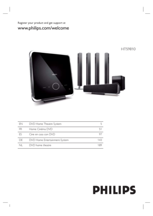 Page 1HTS9810
Register your product and get support at
www.philips.com/welcome
EN DVD Home Theatre System 5
FR Home Cinéma DVD  51
ES Cine en casa con DVD 97
DE DVD Home Entertainment-System 143
NL DVD home theatre 189
 