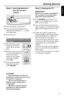 Page 1515
English
Step 1:Inserting batteries
into the remote
control
1
3
2
1Open the battery compartment.
2Insert two batteries type R06 or AA,
following the indications (+-) inside
the compartment.
3Close the cover.
Using the remote control to operate
the system
1Aim the remote control
directly at the remote
sensor (iR) on the front
panel.
2Select the source you wish
to control by pressing one
of the source select
buttons on the remote
control (for example
TV, TUNER).
3Then select the desired
function (for...