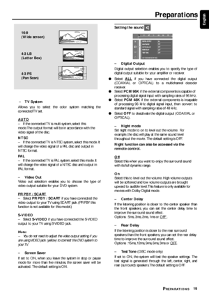 Page 1919
English
PREPARATIONS
16:9
(Wide screen)
4:3 LB
(Letter Box)
4:3 PS
(Pan Scan)
 – TV System
Allows you to select the color system matching the
connected TV  set.
AUTO
–If the connected TV is multi system, select this
mode.The output format will be in accordance with the
video signal of the disc.
NTSC
–If the connected TV is NTSC system, select this mode. It
will change the video signal of a PAL disc and output in
NTSC format.
PA L
–If the connected TV is PAL system, select this mode. It
will change the...