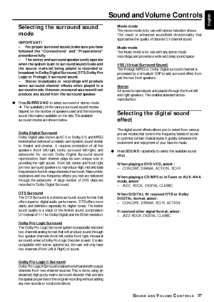 Page 2727
EnglishSelecting the surround sound
mode
IMPORTANT!
–For proper surround sound, make sure you have
followed the “Connections” and “Preparations”
procedures fully.
–The center and surround speakers only operate
when the system is set to surround sound mode and
the source material being played is recorded or
broadcast in Dolby Digital Surround, DTS, Dolby Pro
Logic or Prologic II surround sound.
–Stereo broadcasts or recordings will produce
some surround channel effects when played in a
surround mode....