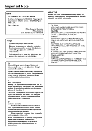 Page 44
English
  Italia
DICHIARAZIONE DI CONFORMITA’
Si dichiara che l’apparecchio MX-3800D Philips risponde
alle prescrizioni dell’ar t. 2 comma 1 del D.M. 28 Agosto
1995 n. 548.
Fatto a EindhovenPhilips Consumer ElectronicsPhilips, Glaslaan 2
5616 JB Eindhoven, The Netherlands
 Norge
T ypeskilt finnes på apparatens underside.
Observer: Nettbryteren er sekundert innkoplet.
Den innebygde netdelen er derfor ikke frakoplet
nettet så lenge apparatet er tilsluttet
nettkontakten.
For å redusere faren for brann...