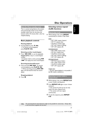 Page 2121
3139 115 22872
English
Disc Operations
TIPS:The operating features described here might not be possible for certain discs.   Always refer
to the instructions supplied with the discs.
Auto Eco Power standby mode
This is a power-saving feature, the system
will automatically switch to Eco Power
standby mode if you do not press any
buttons within 30 minutes after a disc has
stopped playing.
Basic playback controls
Pausing playback
During playback, press Å (2;).
➜To resume normal playback,
press PLAY B...