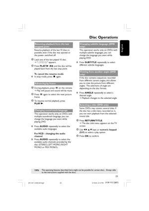 Page 2323
3139 115 22872
English
Disc Operations
TIPS:The operating features described here might not be possible for certain discs.   Always refer
to the instructions supplied with the discs.
Resuming playback from the last
stopped point
Resume playback of the last 10 discs is
possible, even if the disc was ejected or
the power switched off.
1Load one of the last played 10 disc.
➜“LOADING” appears.
2Press PLAY B (2;) and the disc will be
played back from the last stop point.
To cancel the resume mode
In stop...