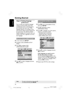 Page 1818
English
3139 115 22872
Getting Started
TIPS:To return to the previous menu, press 1.
To remove the menu, press SETUP.
Step 3: Setting language
preferences
You can select your preferred language
settings so that this DVD system will
automatically switch to the language for
you whenever you load a disc.  If the
language selected is not available on the
disc, the disc’s default setting language will
be used instead.  The OSD (on-screen
display) language for the system menu will
remain as you set it,...